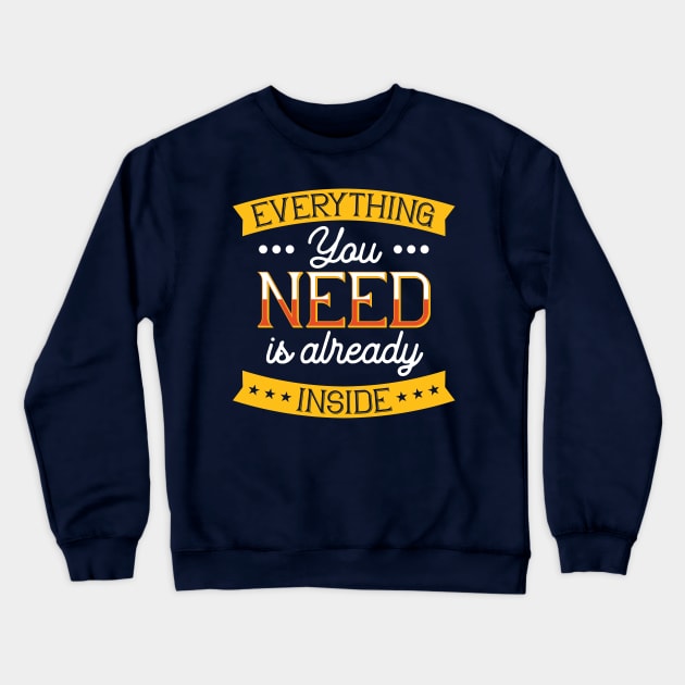 Unlock Your Potential: Everything You Need Is Already Inside You Crewneck Sweatshirt by ikshvaku